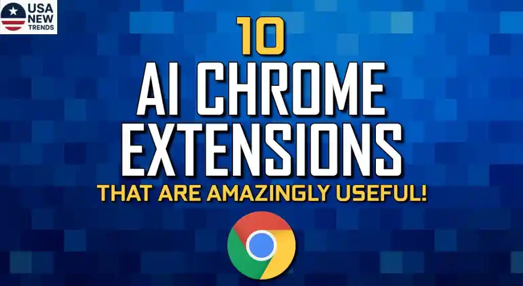 Top AI Chrome Extensions You Should Be Using Right Now